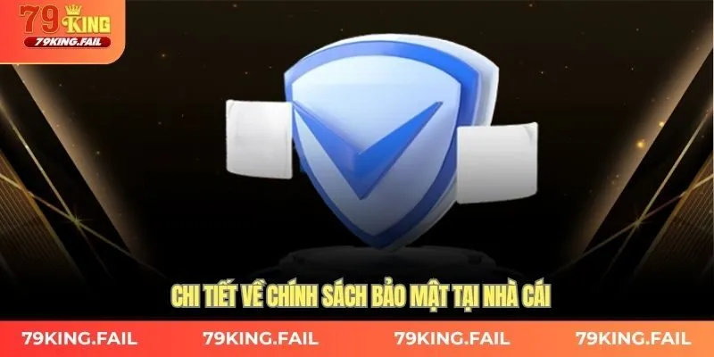 Chi tiết về chính sách bảo mật tại nhà cái