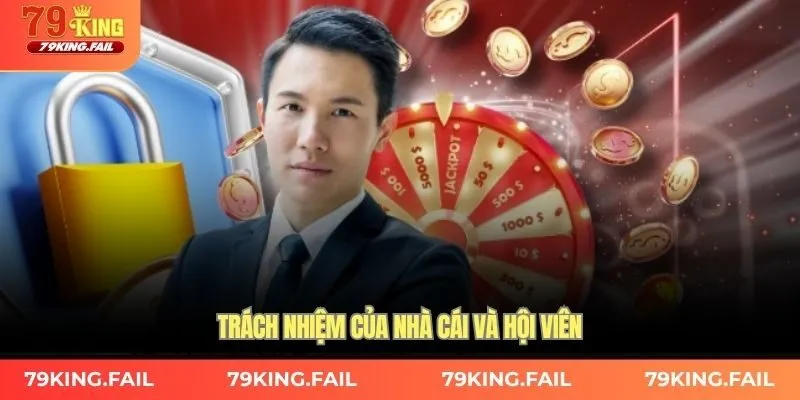 Trách nhiệm của nhà cái và hội viên