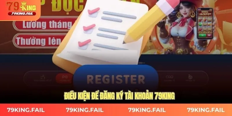 Điều kiện để đăng ký tài khoản 79KING