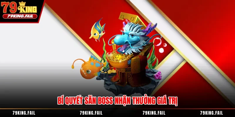 Bí quyết săn boss nhận thưởng giá trị