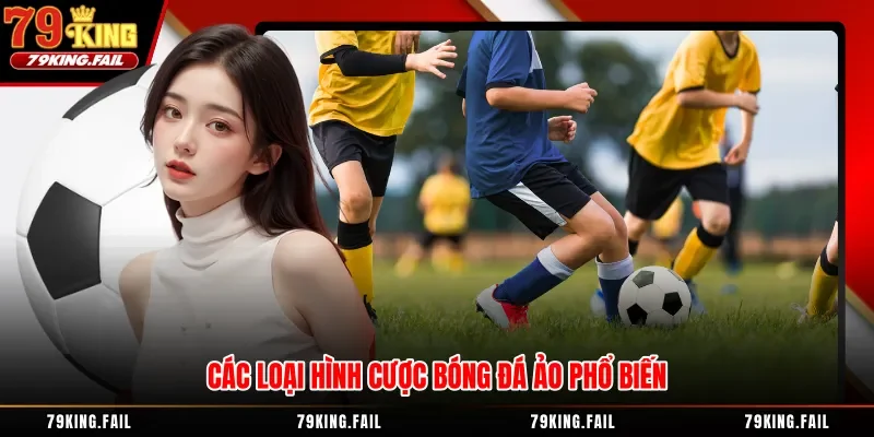 Các loại hình cược bóng đá ảo phổ biến