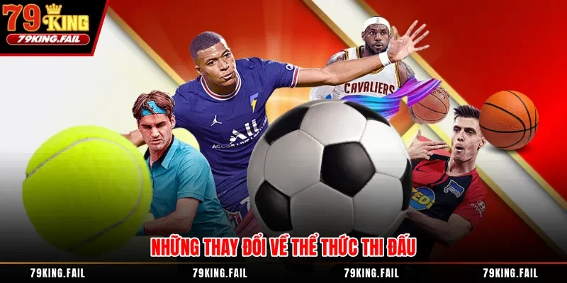 Những thay đổi về thể thức thi đấu